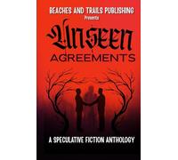 Unseen Agreements: A Speculative Fiction Anthology