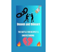 Unseen and Unheard: The Battle For Respect and Understanding