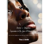 Unseen and Unspoken:Depresion in the Lives Of Women Of Color: Direct and honest, highlighting how often depression is hidden or dismissed in these communities.