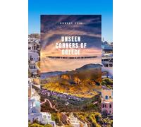 unseen corners of Greece: A Traveler’s Guide to Greece’s Hidden Villages and Untouched Beauty