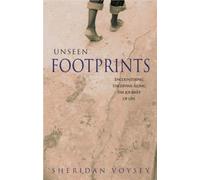 Unseen Footprints: Encountering the Divine Along the Journey of Life by Sheridan Voysey (2007)