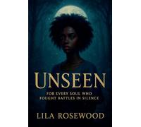 Unseen: For Every Soul Who Fought Battles in Silence: 2