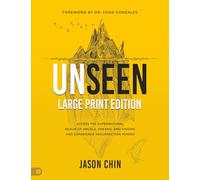 Unseen (Large Print Edition): Access the Supernatural Realm of Angels, Dreams, and Visions and Experience Resurrection Power
