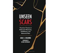 Unseen Scars: Vicarious Trauma at Holocaust Museums, Exhibitions, and Memorial Sites