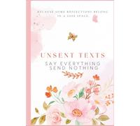 Unseen Texts: A Journal for Unspoken Feelings, Late-Night Thoughts, Heartbreak, Crushes & Everything You Never Said