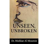 Unseen, Unbroken: A Journey Through Fear, Resilience, and Becoming Visible