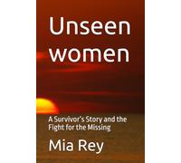 Unseen women: A Survivor’s Story and the Fight for the Missing