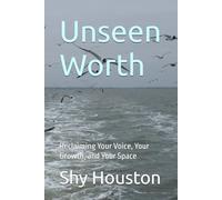 Unseen Worth: Reclaiming Your Voice, Your Growth, and Your Space