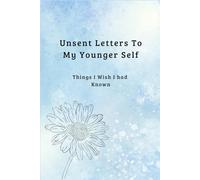 Unsent Letters To My Younger Self: Things I Wish I had Known