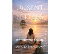 Unsent letters: Written while healing