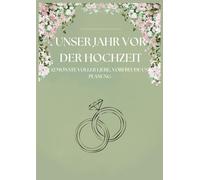 UNSER JAHR VOR DER HOCHZEIT: 12 MONATE VOLLER LIEBE, VORFREUDE UND PLANUNG