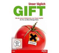 Unser täglich Gift - Wie die Lebensmittelindustrie unser Essen vergiftet
