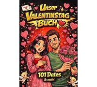 Unser Valentinstag Buch - Liebe, Lachen & Nähe - das Perfekte Geschenk für Sie & Ihn: 101 unvergessliche Romantische Ideen, 44 Frage & Antwort Spiel, ... für mehr Nähe, Liebe, Verbundenheit
