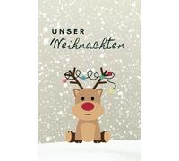 Unser Weihnachten „Rentier“ - Erinnerung an ein gemeinsames Weihnachtsfest: Für 25 Personen Familie, Freunde etc. - Lieblingslisten, Dies & Das, Platz für Fotos, Kreatives und mehr
