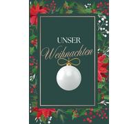 Unser Weihnachten „Weihnachtsstern“ - Erinnerung an ein gemeinsames Weihnachtsfest: Für 25 Personen Familie, Freunde etc. - Lieblingslisten, Dies & Das, Platz für Fotos, Kreatives und mehr
