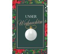 Unser Weihnachten „Weihnachtsstern“ - Erinnerung an ein gemeinsames Weihnachtsfest: Für 25 Personen Familie, Freunde etc. - Lieblingslisten, Dies & Das, Platz für Fotos, Kreatives und mehr