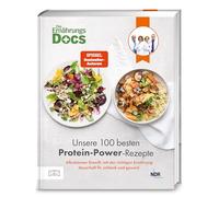 Unsere 100 besten Protein-Power-Rezepte: Alleskönner Eiweiß: mit der richtigen Ernährung dauerhaft fit, schlank und gesund