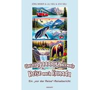 Unsere gaaaanz normale Reise nach Kanada: Ein "vor der Reise"-Reisebericht