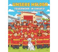 Unsere Helden - Feuerwehr im Einsatz!: Unsere Helden zum ausmalen!