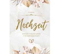 Unsere Hochzeit: Ein Tag voller Liebe und Erinnerungen - Gästebuch