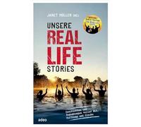 Unsere Real Life Stories: Geschichten und Begegnungen voller Mut, Hoffnung und G