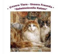 Unsere Tiere - Unsere Freunde: *Geheimnisvolle Katzen*