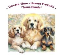 Unsere Tiere - Unsere Freunde: *Treue Hunde*