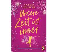 Unsere Zeit ist immer: Roman. »Unglaublich romantisch! Ein Buch wie eine Umarmung.« (Josie Silver)