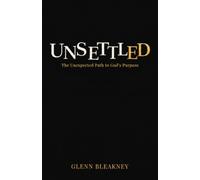 Unsettled: The Unexpected Path to God's Purposes