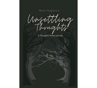 Unsettling Thoughts - A Wren Foxglove Journal: A Dark Aesthetic Book for Unfiltered Thoughts & Overthinking | 160 Lined Dotted and Blank pages | 6x9 inches