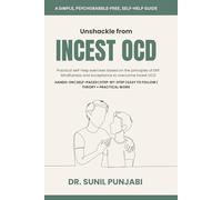 Unshackle from Incest OCD: Practical, self-help exercises based on the principles of ERP, Mindfulness and Acceptance to overcome Incest OCD