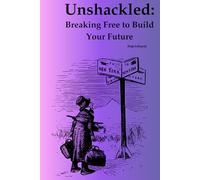 Unshackled: Breaking Free to build your Future