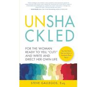 UNSHACKLED: For the Woman Ready to Yell Cut! and Write and Direct Her Own Life