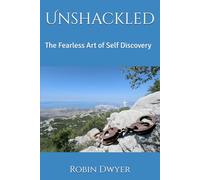 Unshackled: The Fearless Art of Self Discovery
