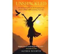 Unshackled: The “RAAA” Framework for Escaping Toxic Relationships and Reclaiming Your Life