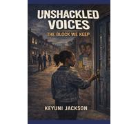 Unshackled Voices: The Block We Keep: 1