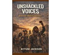 Unshackled Voices: When We March Together: 2
