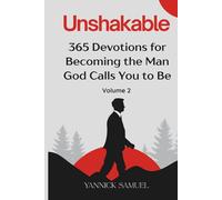 Unshakable: 365 Devotions for Becoming the Man God Calls You to Be (Volume 2): Daily Inspiration for Christian Men Pursuing Faith, Purpose, and ... Your Spiritual Life with Biblical Wisdom