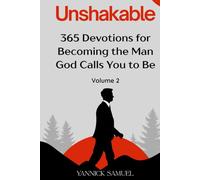 Unshakable: 365 Devotions for Becoming the Man God Calls You to Be (Volume 2): Daily Inspiration for Christian Men Pursuing Faith, Purpose, and ... Your Spiritual Life with Biblical Wisdom