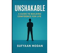 Unshakable A Guide to Building Confidence for Life