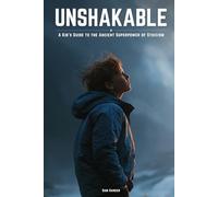 Unshakable: A Kid’s Guide to the Ancient Superpower of Stoicism