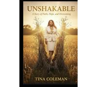 UNSHAKABLE: A Story of Faith, Hope, and Overcoming: A True Story of Redemption, Healing, and Grace