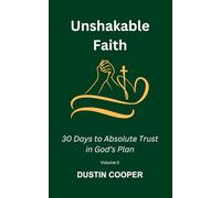 Unshakable Faith: 30 Days to Absolute Trust in God's Plan