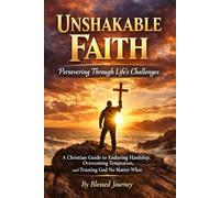 Unshakable Faith: Persevering Through Life’s Challenges