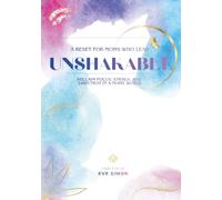 Unshakable - Guided Leadership, AI and Life Design Workbook for Moms Who Lead: A Reset to Reclaim Focus, Energy, and Direction in a Noisy World