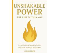 Unshakable Power:The Fire within you: Motivational book