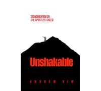 UNSHAKABLE: Standing Firm on the Apostles' Creed