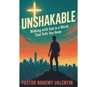 Unshakable: Walking With God in a World That Pulls You Away: A Christian Guide for Youth to Know God Personally, Stand Boldly, and Live Faithfully in a Modern World.