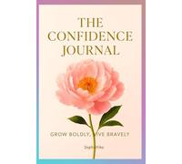 Unshakable: Your 30-Day Confidence Journal - Premium Coloured Edition: Daily Practices, Powerful Prompts & Mindset Exercises to Transform Self-Doubt into Inner Strength