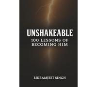 Unshakeable: 100 Lessons of Becoming Him